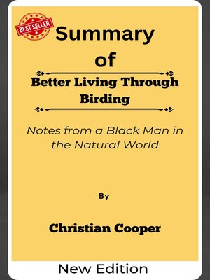 cover image of Summary of Better Living Through Birding Notes from a Black Man in the Natural World   by  Christian Cooper